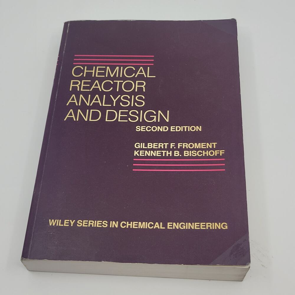 CHEMICAL REACTOR ANALYSIS AND DESIGN (WILEY SERIES IN By Gilbert F. Froment